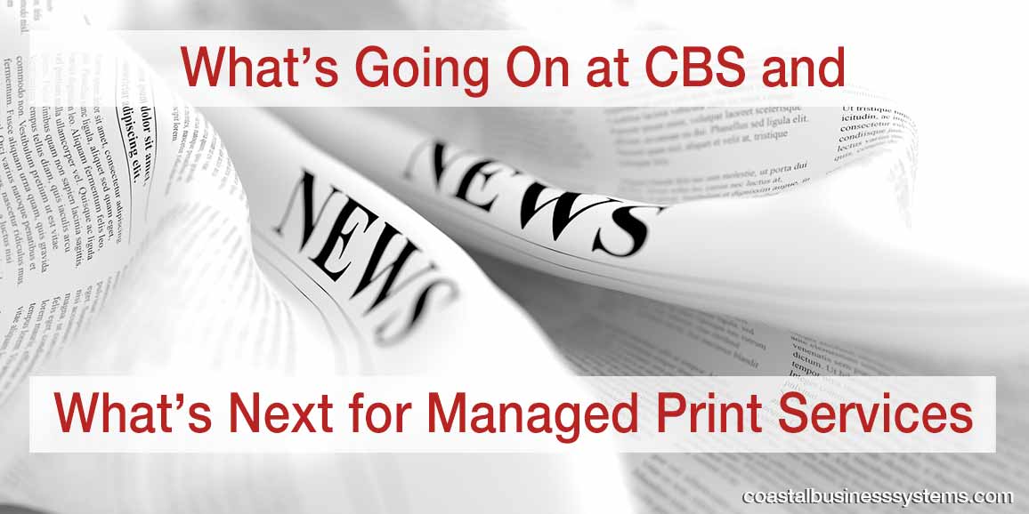 What’s Going On at CBS and What’s Next for Managed Print Services