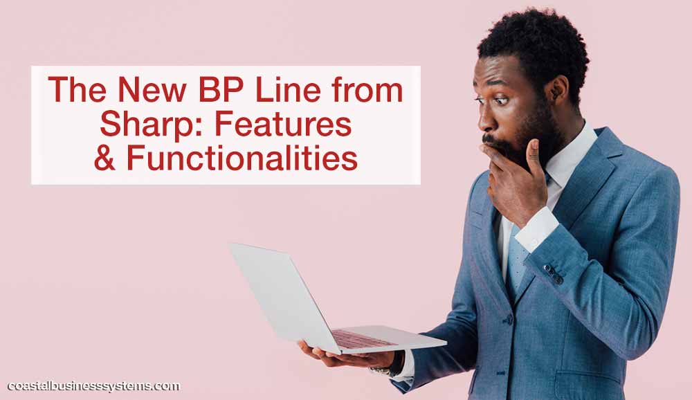 The New BP Line from Sharp: Features & Functionalities